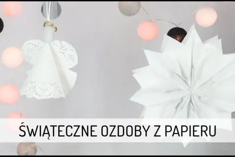 Jak zrobić ozdoby świąteczne z papieru – proste i kreatywne pomysły